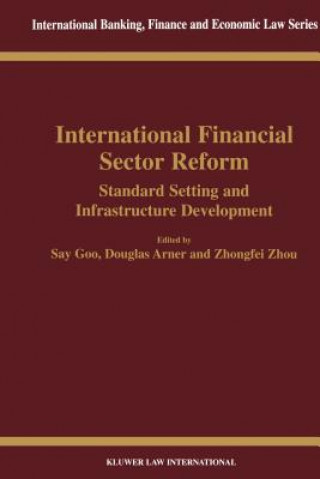 Carte International Financial Sector Reform: Standard Setting and Infrastructure Development Say Goo