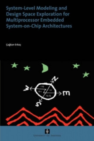 Book System-Level Modelling and Design Space Exploration for Multiprocessor Embedded System-on-Chip Architectures Cagkan Erbas