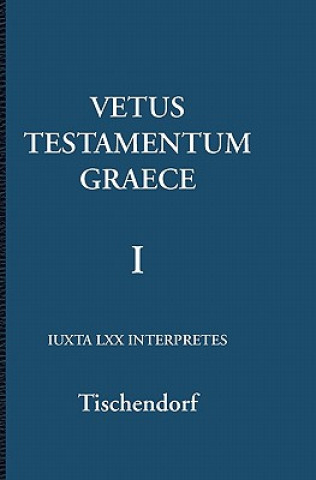 Könyv Vetus Testamentum Graece 1/3 Konstantin Von Tischendorf