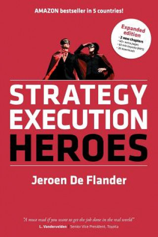 Carte Strategy Execution Heroes - expanded edition business strategy implementation and strategic management demystified Jeroen De Flander