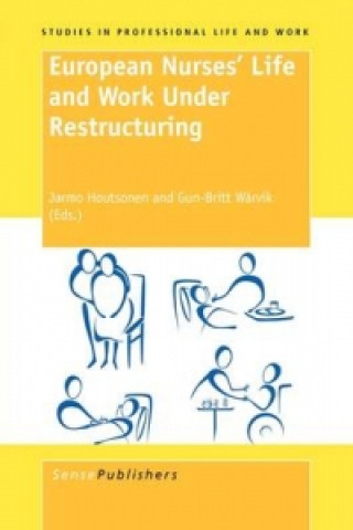 Книга European Nurses' Life and Work Under Restructuring Jarmo Houtsonen