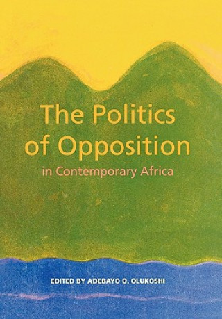 Kniha Politics of Opposition in Contemporary Africa Abedayo Olukoshi