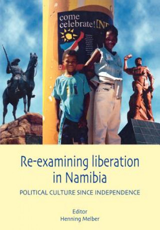 Kniha Re-examining Liberation in Namibia Henning Melber