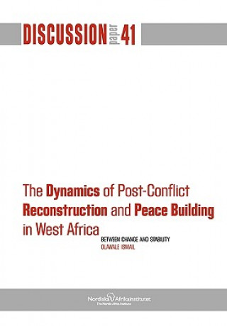 Könyv Dynamics of Post-Conflict Reconstruction and Peace Building in West Africa Olawale Ismail