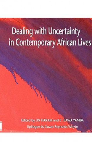 Książka Dealing with Uncertainty in Contemporary African Lives C. Bawa Yamba