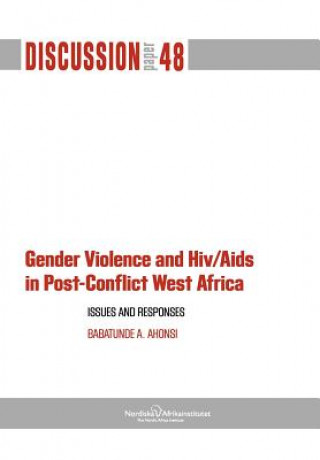 Könyv Gender Violence and Hiv/AIDS in Post-Conflict West Africa Babatunde A Ahonsi