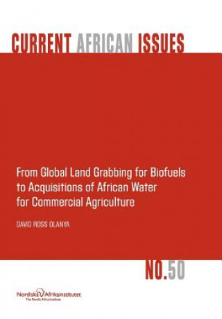 Carte From Global Land Grabbing for Biofuels to Acquisitions of African Water for Commercial Agriculture David Ross Olanya