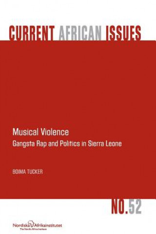 Książka Musical Violence. Gangsta Rap and Politics in Sierra Leone Boima Tucker