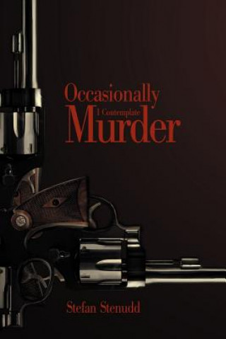 Kniha Occasionally I Contemplate Murder Stefan Stenudd