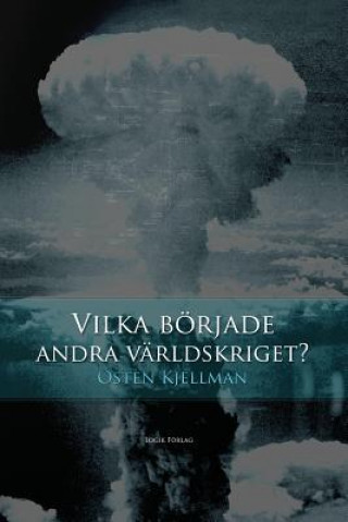 Könyv Vilka Boerjade Andra Varldskriget? Osten Kjellman