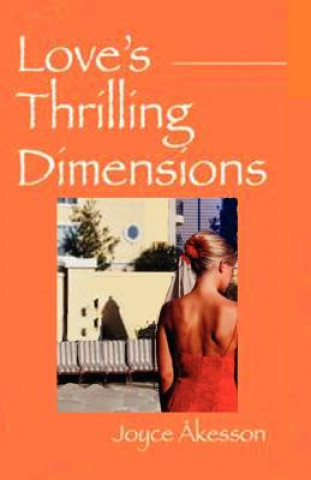 Könyv Love's Thrilling Dimensions Joyce Akesson
