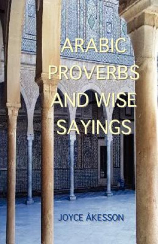 Kniha Arabic Proverbs and Wise Sayings Joyce Akesson