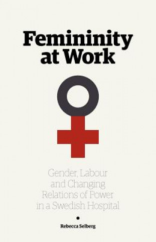Βιβλίο Femininity at Work Rebecca Selberg