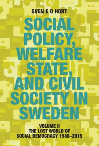 Kniha Social Policy, Welfare State, and Civil Society in Sweden Sven E O Hort (Birth Name Olsson)