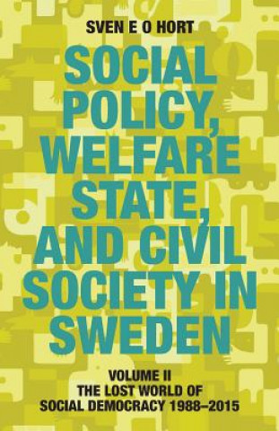 Kniha Social Policy, Welfare State, and Civil Society in Sweden Sven E O Hort (Birth Name Olsson)