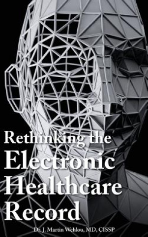 Kniha Rethinking the Electronic Healthcare Record Martin Wehlou