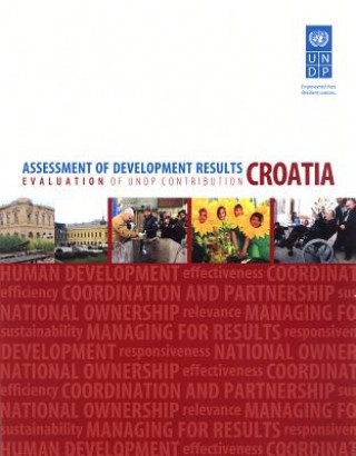 Könyv Assessment of Development Results: Croatia United Nations Development Programme