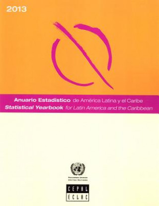 Libro Statistical yearbook for Latin America and the Caribbean 2013 United Nations: Economic Commission for Latin America and the Caribbean