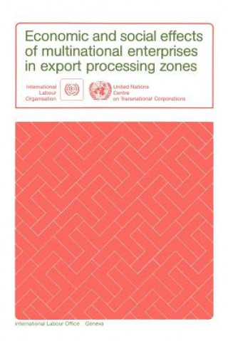 Kniha Economic and Social Effects of Multinational Enterprises in Export Processing Zones ILO