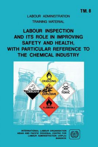 Carte Labour Inspection and Its Role in Improving Safety and Health, with Particular Reference to the Chemical Industry (ARPLA TM 8) ILO
