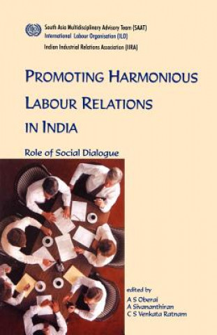 Könyv Promoting Harmonious Labour Relations in India. The Role of Social Dialogue Venkata Ratnam
