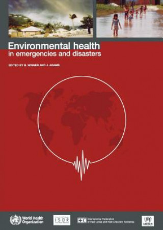 Könyv Environmental Health in Emergencies and Disasters World Health Organization