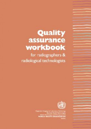 Carte Quality Assurance Workbook for Radiographers and Radiological Technologists P J Lloyd