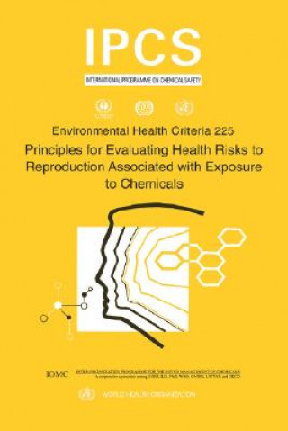 Könyv Principles for Evaluating Health Risks to Reproduction Associated with Exposure to Chemicals Ipcs
