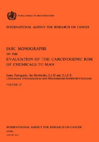 Książka Some Fumigants, the Herbicides 2,4-D & 2,4,5-T,Chlorinated Dibenzodioxins and Miscellaneous Industrial Chemicals. IARC Vol 15 IARC