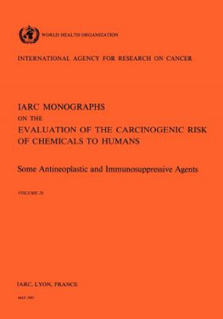 Carte Some Antineoplastic and Immunosupressive Agents International Agency for Research on Cancer