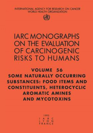 Carte Some Naturally Occurring Substances: Food Items and Constituents, Heterocyclic Aromatic Amines and Mycotoxins International Agency for Research on Cancer