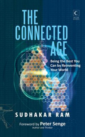 Kniha Connected Age: Being the Best You Can in the New World Sudhakar Ram