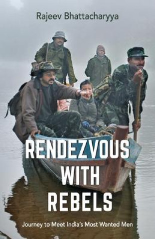 Knjiga Rendezvous with Rebels Rajeev Bhattacharya