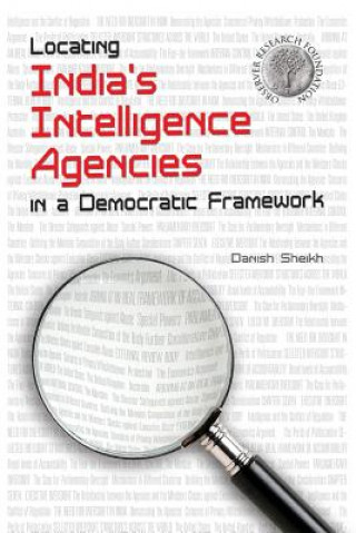Kniha Locating India's Intelligence Agencies in a Democratic Framework D. Sheikh