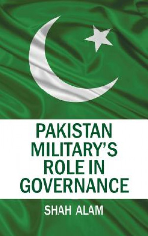 Kniha Pakistan Military's Role in Governance Shah Alam