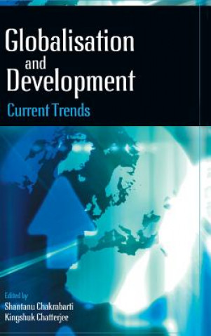 Knjiga Globalization and Development Current Trends Kingshuk Chatterjee