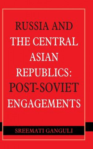 Książka Russia and the Central Asian Republics Sreemati Ganguli