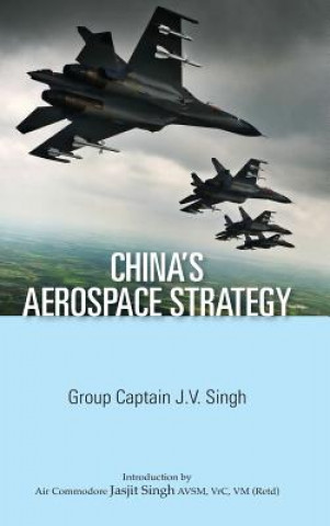 Kniha China's Aerospace Strategy J V Singh