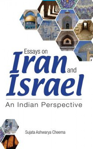 Könyv Essays on Iran and Israel Sujata Ashwarya Cheema