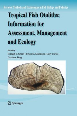 Kniha Tropical Fish Otoliths: Information for Assessment, Management and Ecology Gavin A. Begg