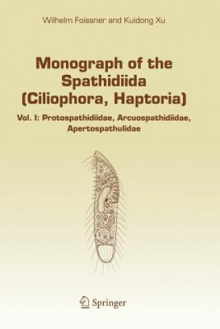 Könyv Monograph of the Spathidiida (Ciliophora, Haptoria) WILHELM FOISSNER