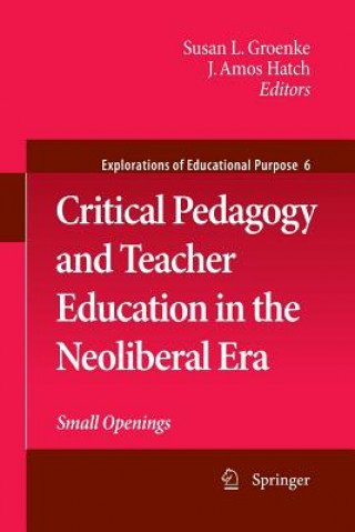 Buch Critical Pedagogy and Teacher Education in the Neoliberal Era SUSAN L. GROENKE