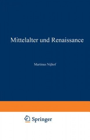 Könyv Mittelalter Und Renaissance II Martinus Nijhoff