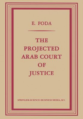 Könyv Projected Arab Court of Justice Ezzeldin Foda
