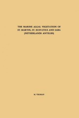 Libro Marine Algal Vegetation of St. Martin, St. Eustatius and Saba (Netherlands Antilles) M. Vroman