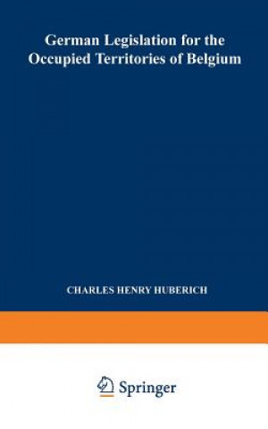 Carte German Legislation for the Occupied Territories of Belgium Charles Henry Huberich