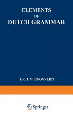 Könyv Elements of Dutch Grammar Jan Marius Hoogvliet