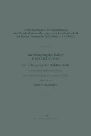 Kniha Preisanderungen, Ertragsruckgang Und Produktionsanderung in Der Landwirtschaft Im Kreise Worms in Den Jahren 1914-1920 Johann Matthes