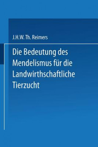 Knjiga Die Bedeutung Des Mendelismus F r Die Landwirtschaftliche Tierzucht J H W Th Reimers