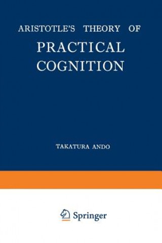 Książka Aristotle's Theory of Practical Cognition Takatsura Ando